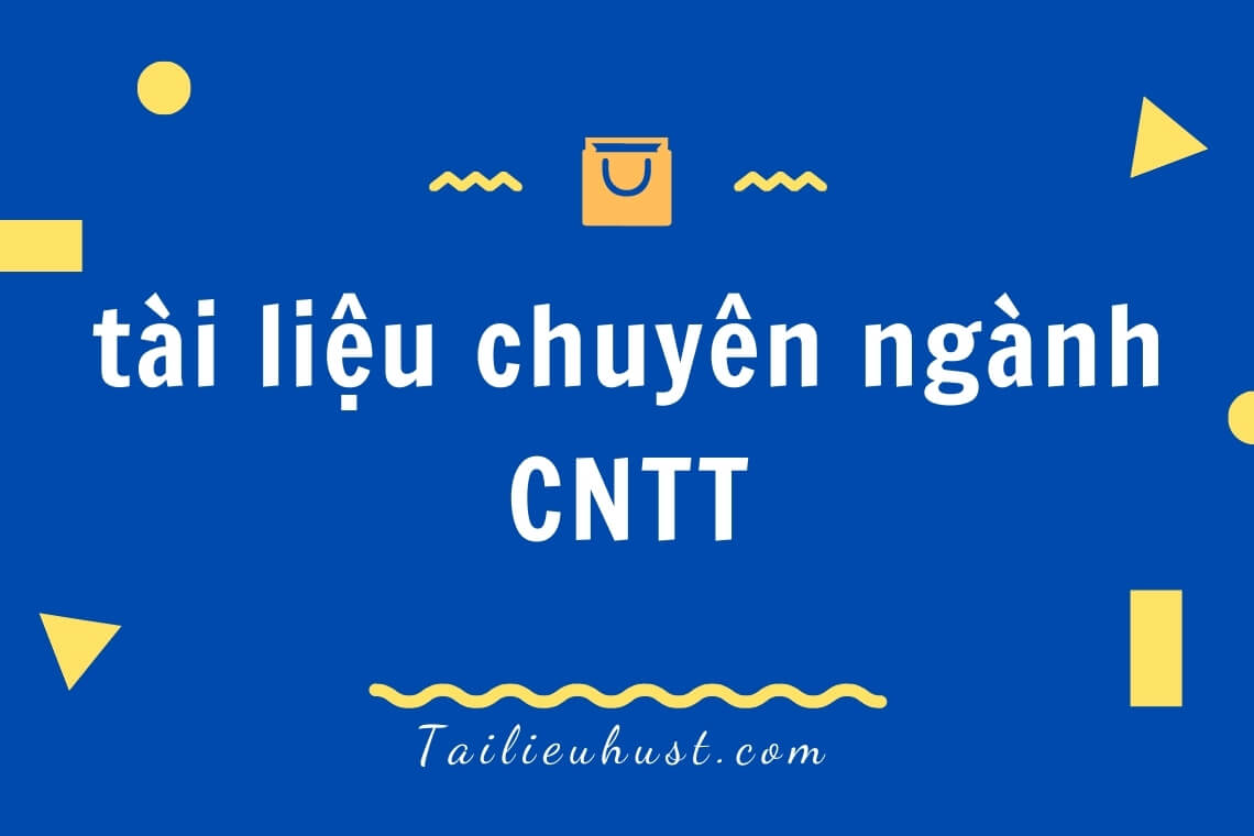 Full tài liệu chuyên ngành CNTT đại học BKHN