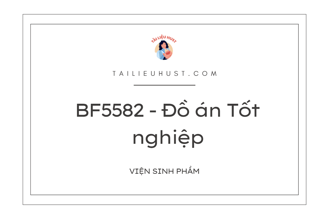 BF5582 - Đồ án Tốt nghiệp (Viện sinh phẩm)