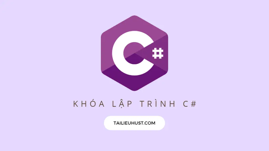 Khóa học Lập trình C# - Toàn tập ngôn ngữ lập trình C#