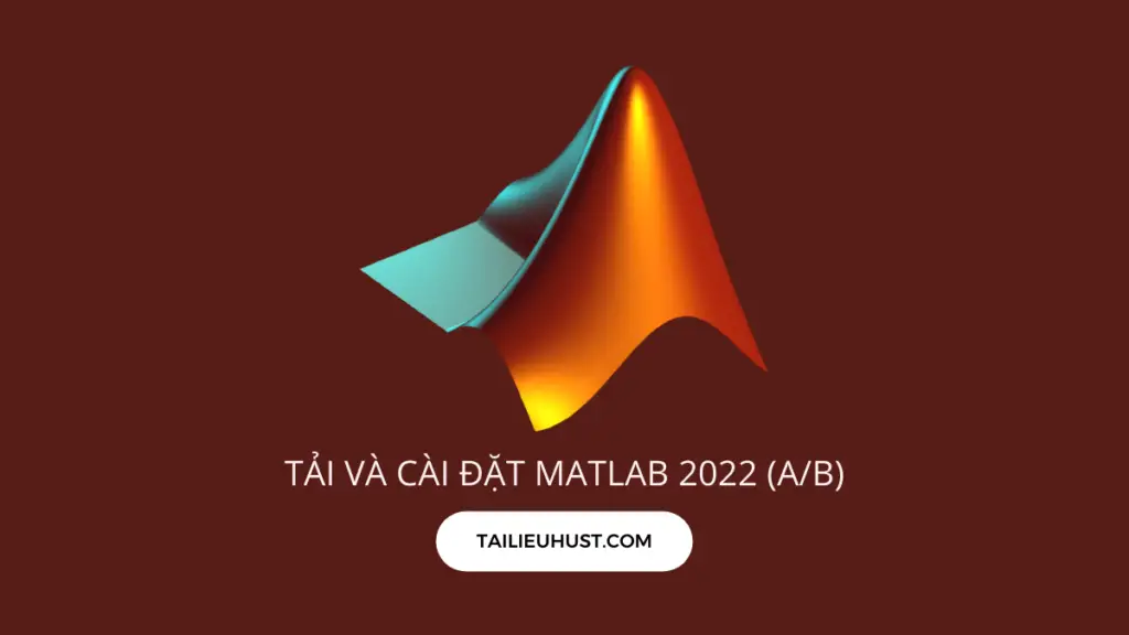 Download MATLAB 2022 (Hướng dẫn cài đặt chi tiết)