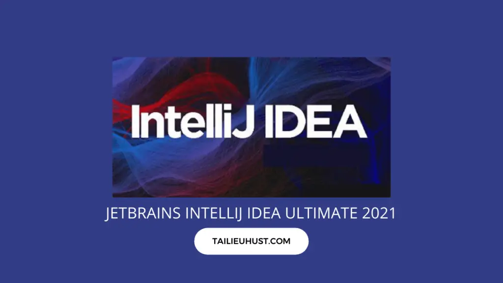 Tải JetBrains IntelliJ IDEA Ultimate 2021 - Lập trình Java