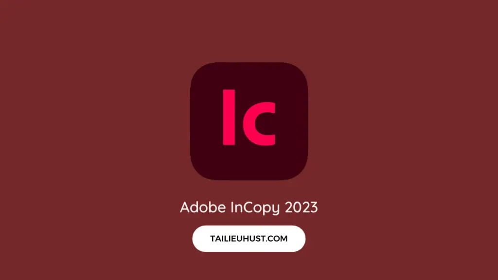 tải Adobe InCopy 2023 - kích hoạt sẵn bản quyền