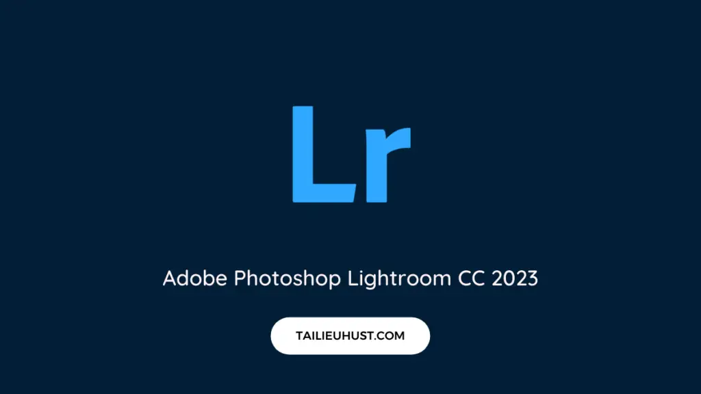 tải Adobe Photoshop Lightroom CC 2023