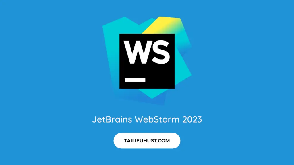 Download JetBrains WebStorm 2023 + Hướng dẫn cài đặt