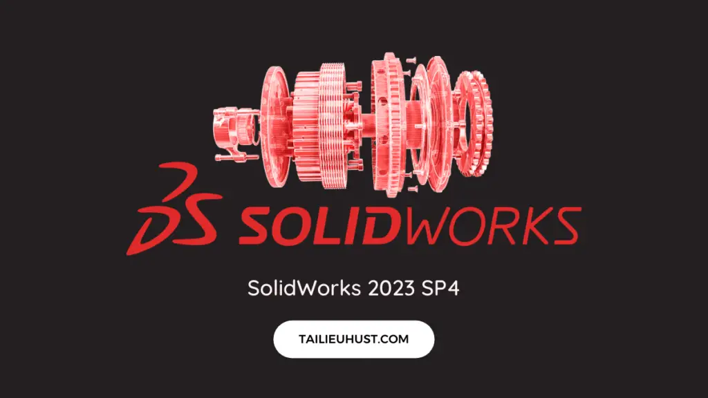 Tải SolidWorks 2023 SP4 Full + Hướng dẫn cài đặt