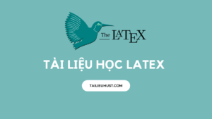 Tổng hợp tài liệu học Latex từ A-Z