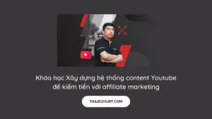 Khóa học Xây dựng hệ thống content Youtube để kiếm tiền với affiliate marketing
