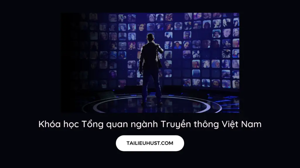 Khóa học Tổng quan ngành Truyền thông Việt Nam