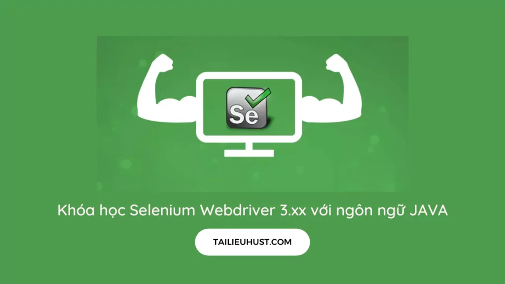 Khóa học Selenium Webdriver 3.xx với ngôn ngữ JAVA
