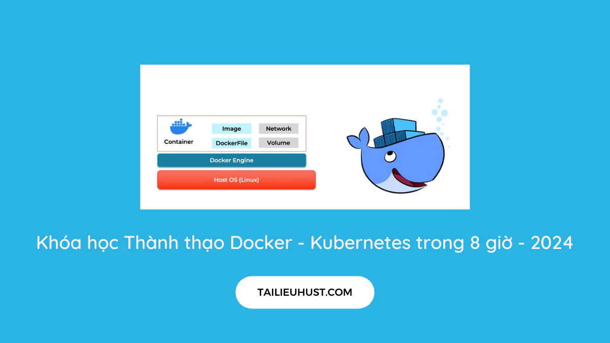 Khóa học Thành thạo Docker - Kubernetes trong 8 giờ - 2024