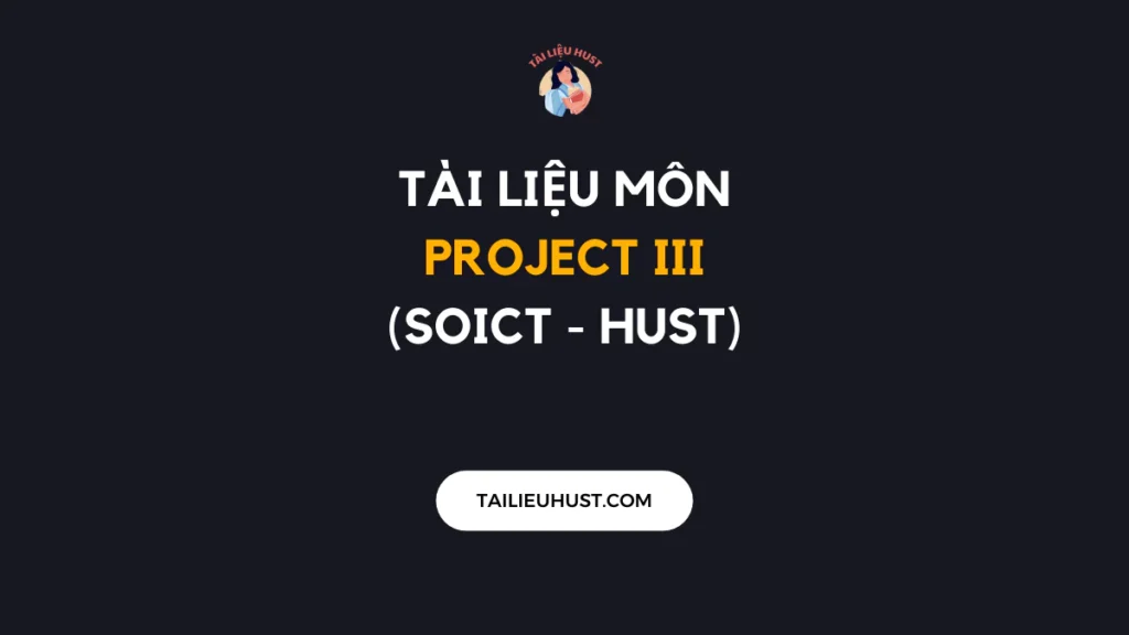 Tài liệu môn Project III - SOICT HUST
