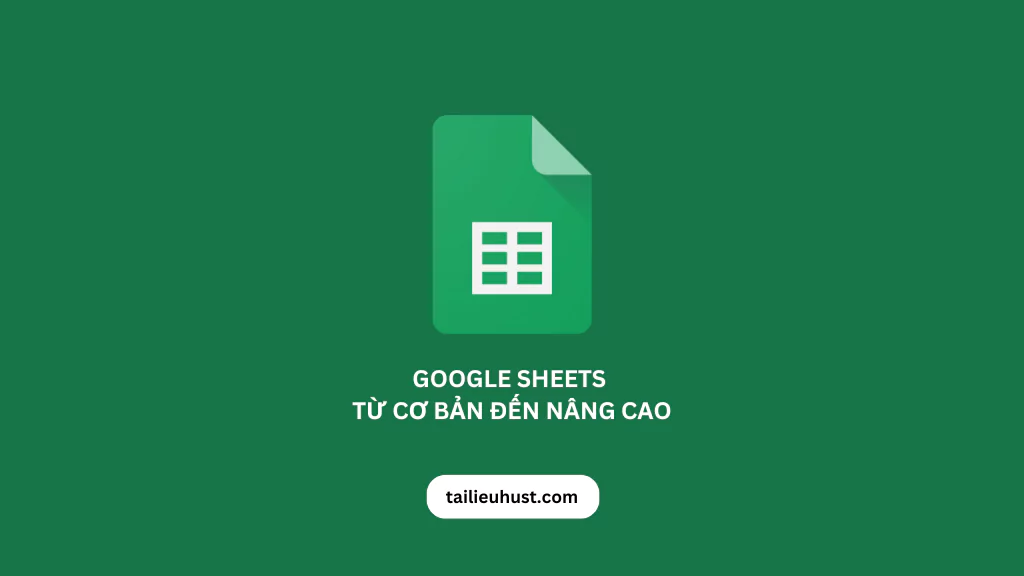 Khóa học Google Sheets từ Cơ bản đến Nâng cao