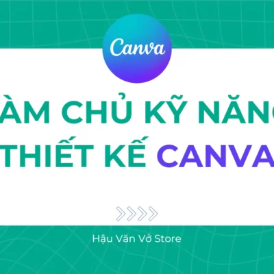 Khóa học làm chủ kỹ năng thiết kế Canva