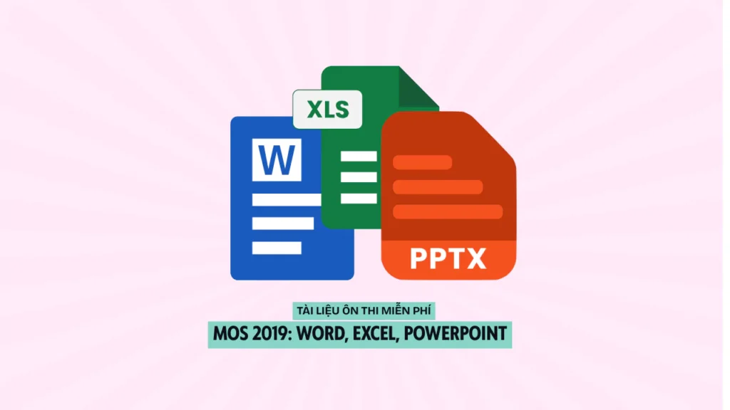 Trọn bộ tài liệu luyện thi MOS 2019 miễn phí (Word, Excel, PowerPoint)